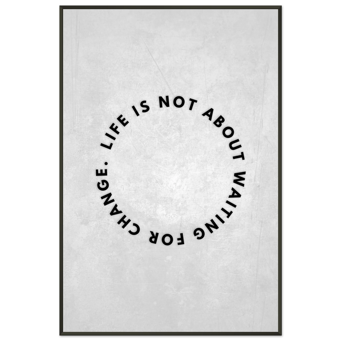 Life Is Not About Waiting